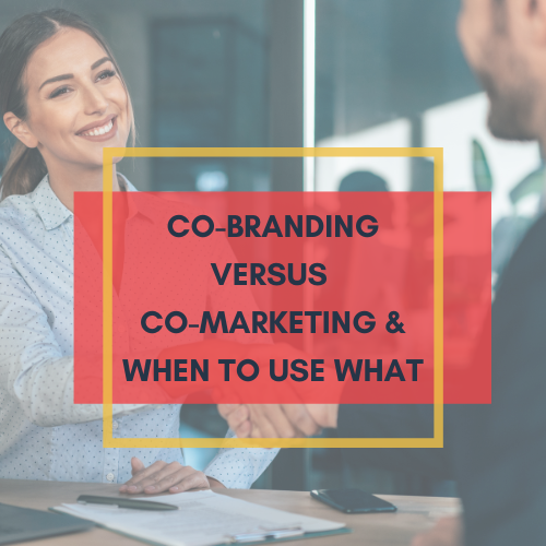 Co-Branding versus Co-Marketing